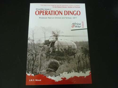 OPERATION DINGO = THE RHODESIAN RAID ON CHIMOIO AND TEMBUE / AFRICA@WAR VOLUME 1