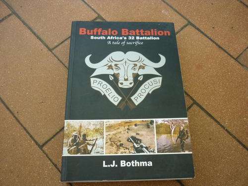 BUFFALO BATTALION - SOUTH AFRICA'S 32 BATTALION - SOFT COVER = LJ BOTHMA