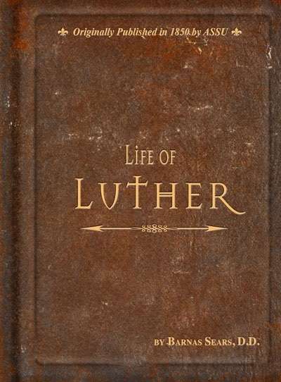 Life of Luther by BARNAS SEARS, D.D. First Edition 2010:August - Hardcover - Attic Books  - UNREAD*