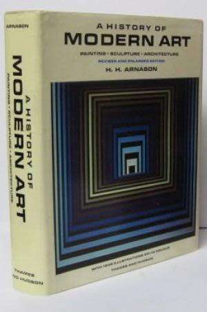 ARNASON H. H. A History of Modern Art - Revised and Enlarged Edition - CONDITION: Good - VG***