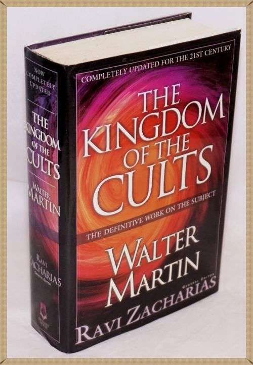 The Kingdom of Cults : Walter Martin - Ed. Ravi Zacharias - 15cmX23cm Hardcover - In B+ to A Cond. *