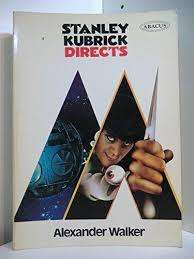 STANLEY KUBRICK Directs by Alexander Walker - Abacus Press - 1st Abacus Edition - In Excellent Cond