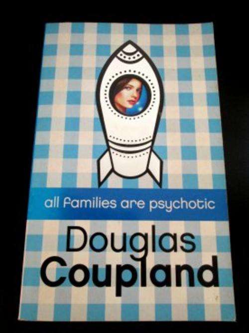 All Families are Psychotic by DOUGLAS COUPLAND - Large Softcover - In Neat Condition***