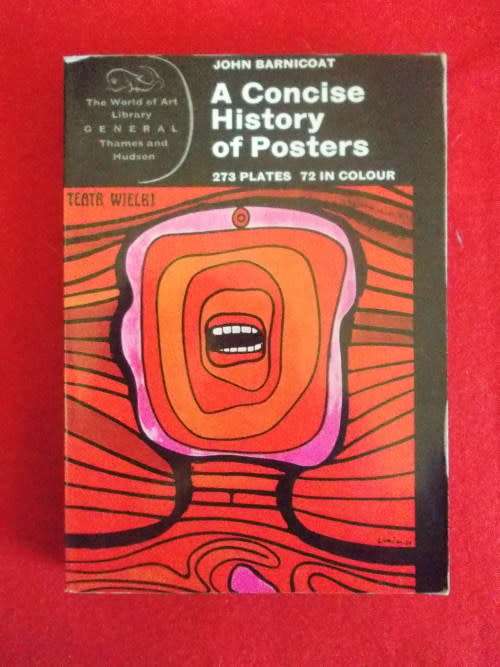 A Concise History of Posters - John Barnicoat - Thames and Hudson - CONDITION: VG  NEAT Clean***