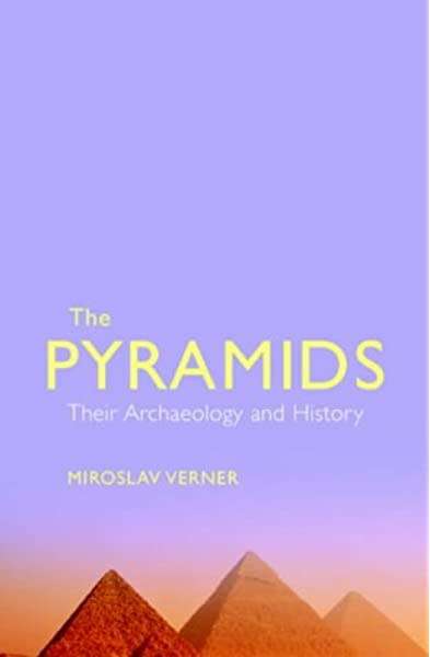 The Pyramids: Their Archaeology and History by Miroslav Verner -  First Translated Edition - 1998