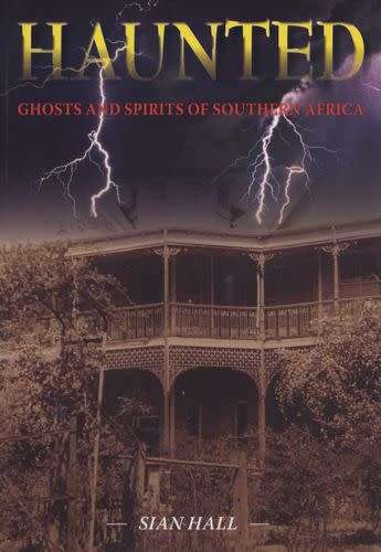 HAUNTED: Ghosts and Spirits of South Africa by SIAN HALL - Ampersand Press - 2011 VG+