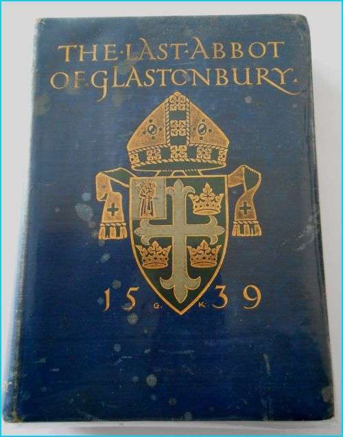 The Last Abbot of Glastonbury - A.D.Crake - Mowbray 1910 UK - Illustrations by G.Kruger - Good
