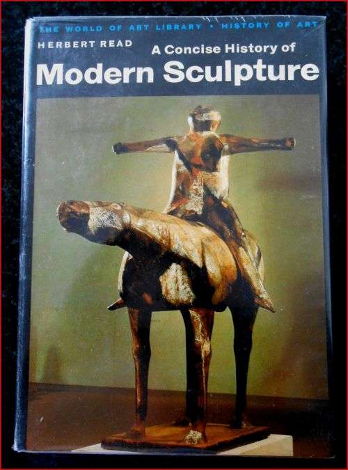 A Concise History of Modern Sculpture - Herbert Read - 1970 - 310 Pages - Hardback - ThamesandHudson
