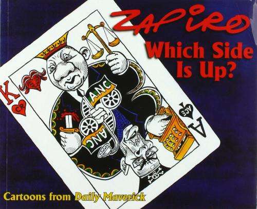 ZAPIRO - Which Side is Up? - Cartoons From The Daily Maverick - CONDITION: Like New*