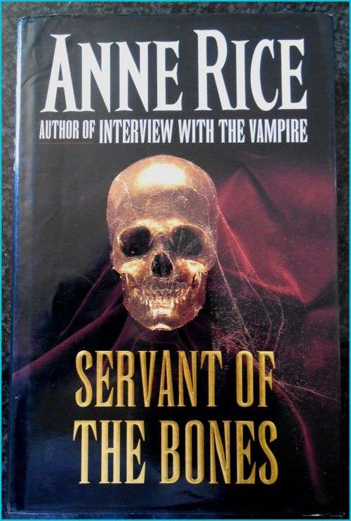 ANNE RICE - Servant of the Bones - First Edition Hardcover  1st Printing - Chatto and Windos 1996,UK