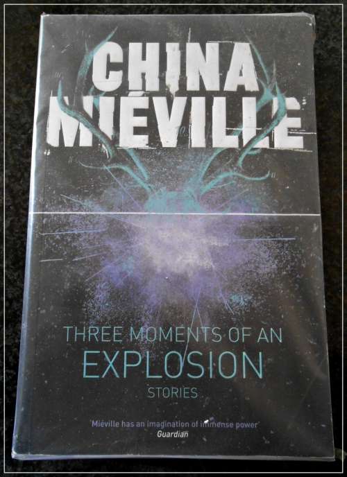 CHINA MIEVILLE - Three Stages of an Explosion - Macmillan - 2015 - 23cm Softcover - New and Unread