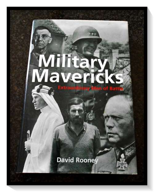DAVID ROONEY: MILITARY MAVERICKS: Extraordinary Men of Battle - Hardcover - 1st Edition***