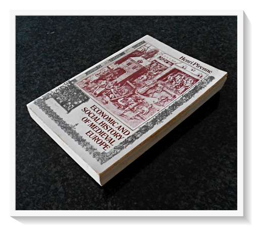 Economic and Social History of Medieval Europe by HENRI PIRENNE - Routledge Press 1971
