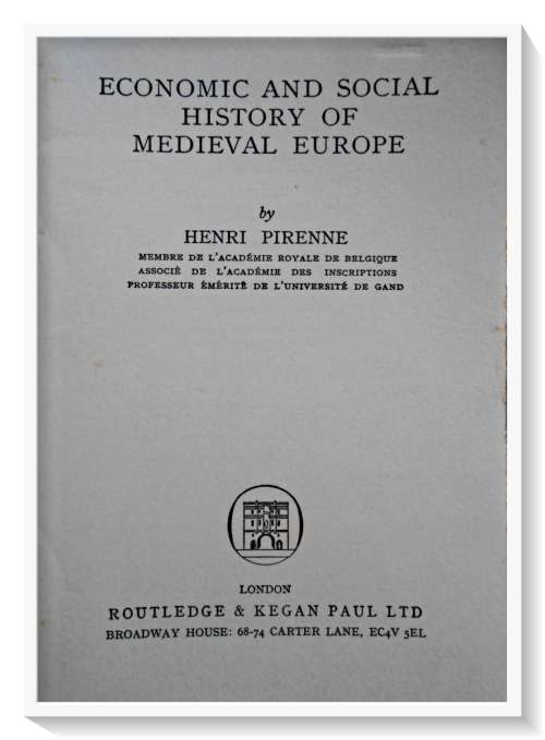 Economic and Social History of Medieval Europe by HENRI PIRENNE - Routledge Press 1971