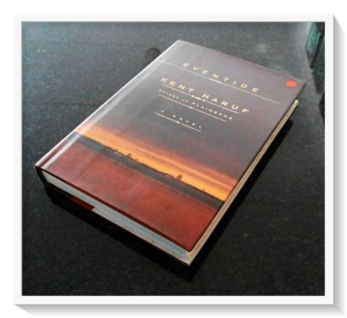 EVENTIDE by KENT HARUF - First American Edition - Author of `Plainsong` - 2004 - Excellent Condition