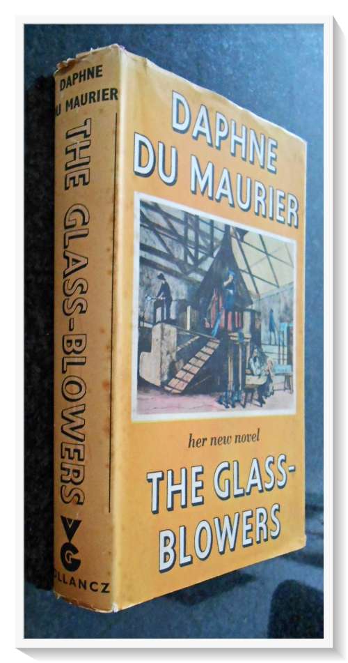 DAPHNE DU MAURIER: The Glass Blowers - Hardcover - VICTOR GOLLANCS - 1963 First Edition - B Quality