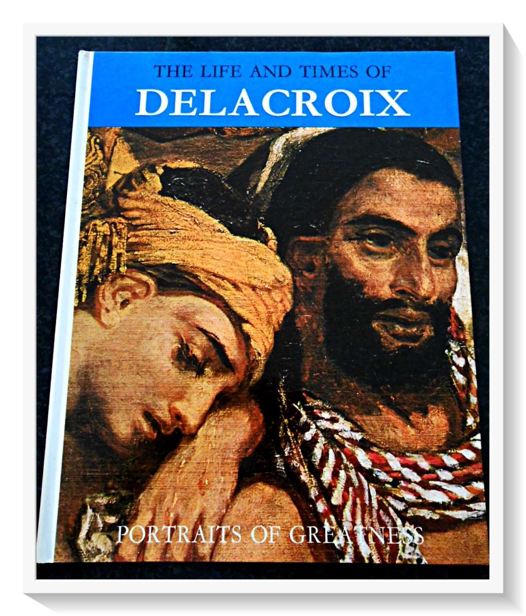 The Life and Times of DELACROIX: Portraits of Greatness - Large Hardcover - Condition: B+ to A