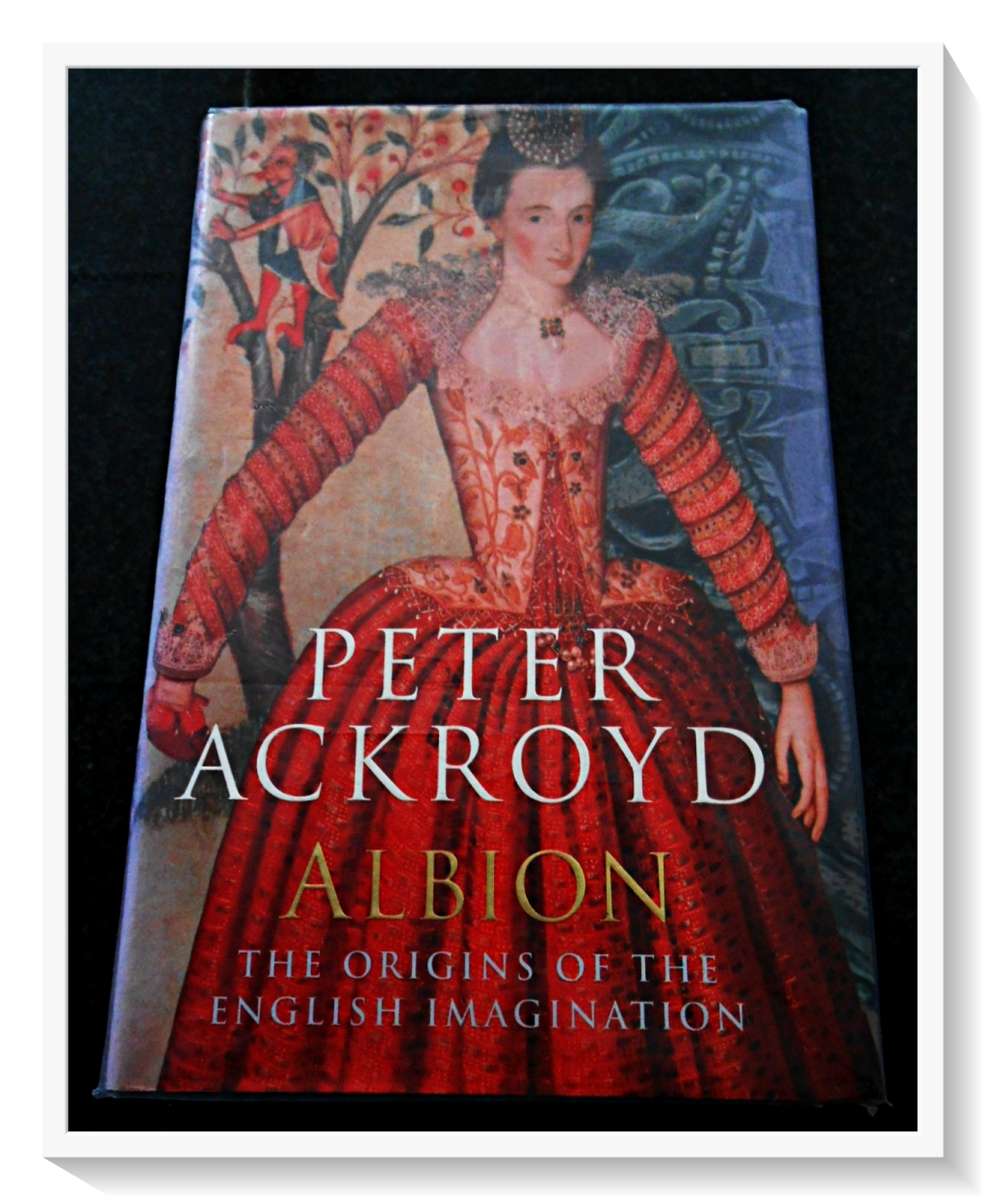 PETER ACKROYD: ALBION The Origin of the English Imagination - Hardcover - 1st Ed. 2002 - (B+)