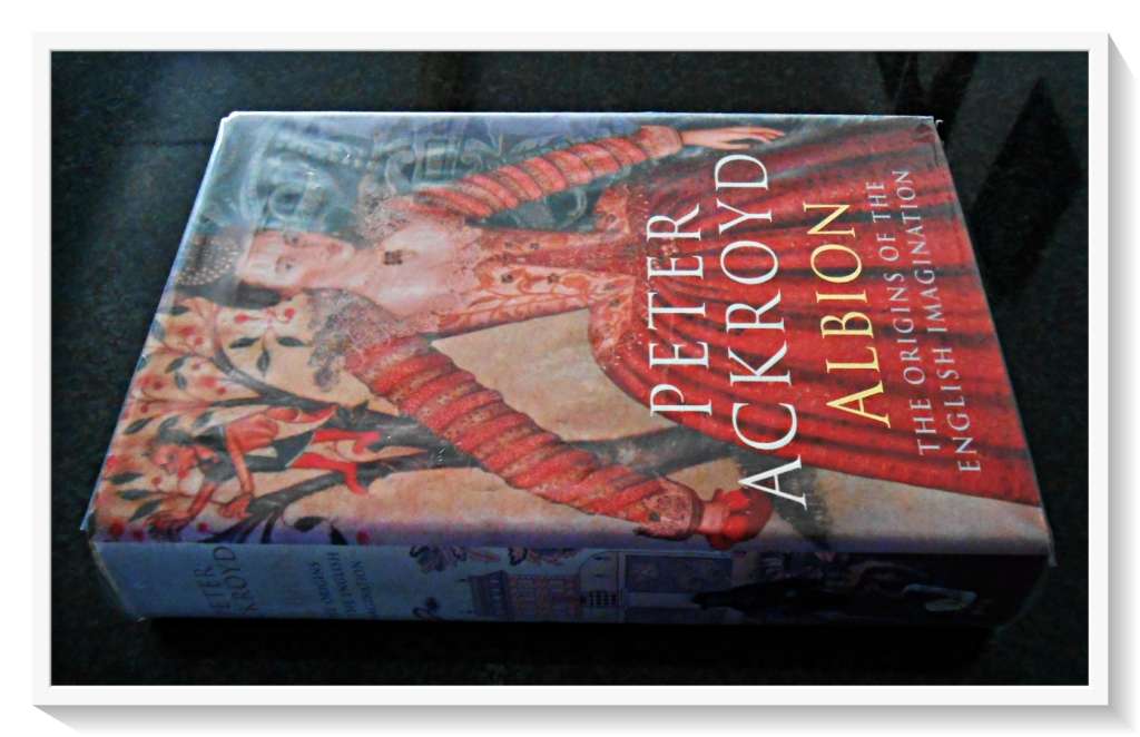 PETER ACKROYD: ALBION The Origin of the English Imagination - Hardcover - 1st Ed. 2002 - (B+)