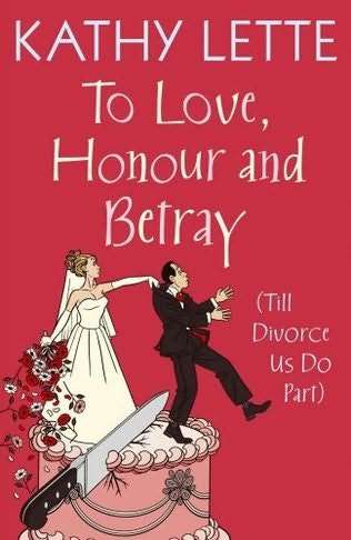 To Love, Honour and Betray by Kathy Lette - Practically Brand New Large Paperback - R42 + Postage