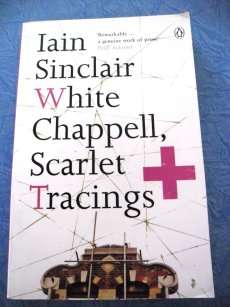 WHITE CHAPPELL SCARLETT TRACINGS BY IAIN SINCLAIR - MINT CONDITION - SEE JPEG.