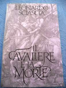 IL CAVALIERE E LA MORTE by Leonardo Sciascia - Hardcover - (ITALIAN)