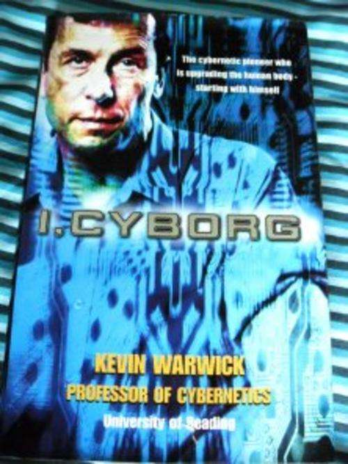 I, Cyborg by WARWICK (Hardcover) In Excellent Condition. An Amazing Book!