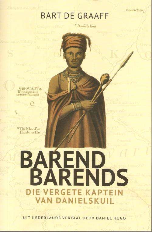 Barend Barends: Die vergete kaptein van Danielskuil - Bart de Graaff POSGELD GRATIS