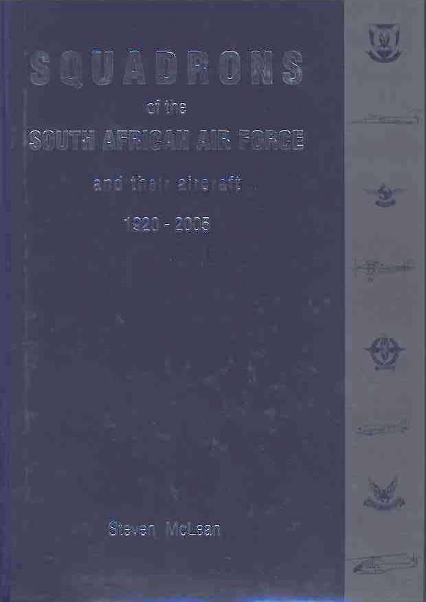 Squadrons of the South African Air force And their Aircraft  1920 - 2005