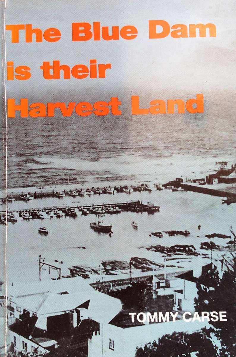 The Blue Dam is their Harvest Land - Tommy Carse