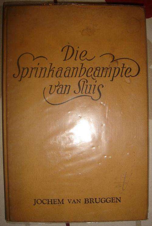 DIE SPRINKAANBEAMPTE VAN SLUIS Jochem van Bruggen