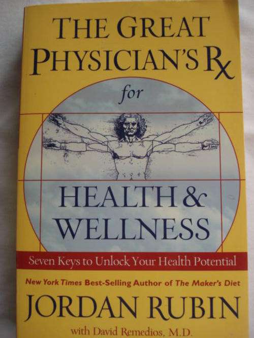 The Great Physician's Health and Wellness - Jordan Rubin (author of The Maker's Diet)