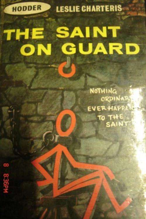 THE SAINT ON GUARD BY LESLIE CHARTERIS