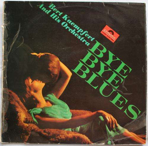 BERT KAEMPFERT ORCHESTRA -- BYE BYE BLUES -- VINYL LP RECORD