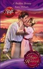 Historical Romance by Kasey Michaels : A Reckless Beauty ( 2008 Mills and Boon Super Historical)