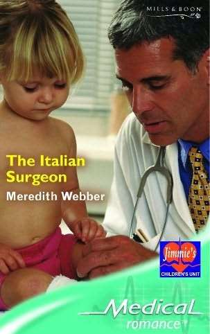 Mills and Boon Medical Romance : The Italian Surgeon by Meredith Webber