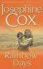 JOSEPHINE COX : RAINBOW DAYS