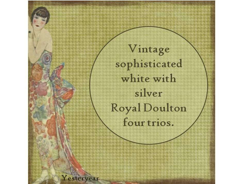 Vintage sophisticated white with silver  Royal Doulton trios (four)