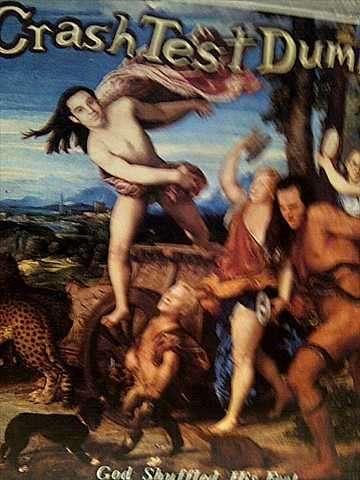 CRASH TEST DUMMIES, GOD SHUFFLED HIS FEET