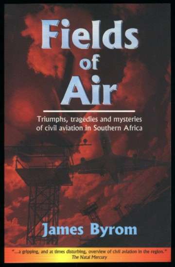 Fields of Air: Triumphs, tragedies and mysteries of civil aviation in South Africa