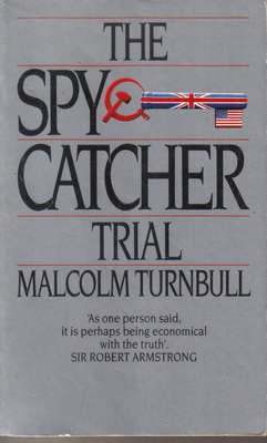 The Spy Catcher Trial by Malcolm Turnbull