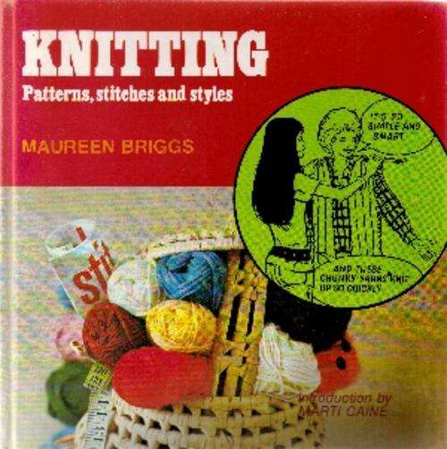 Knitting : Patterns, Stitches and Styles by Maureen Briggs