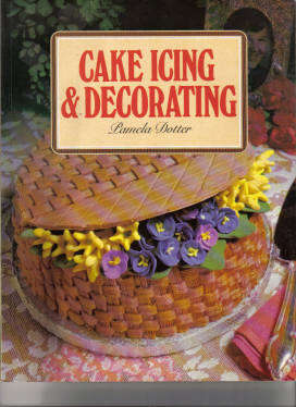 Cake Icing & Decorating by Pamela Dotter