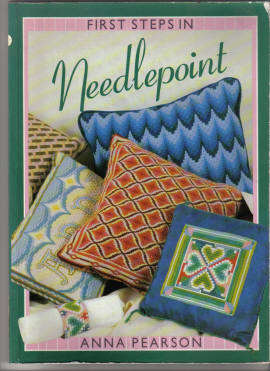 First Steps in Needlepoint by Anna Pearson