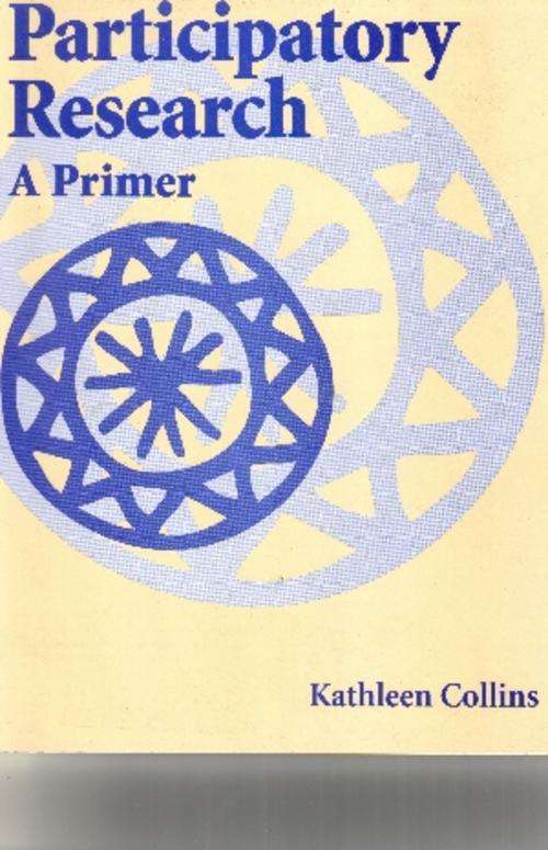 Participatory Research : A Primer by Kathleen Collins