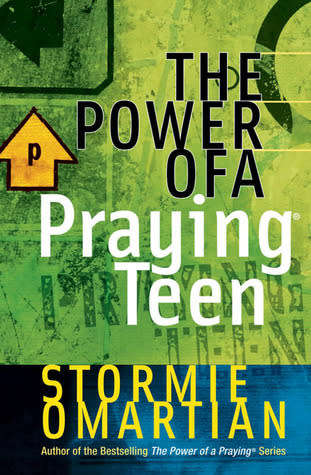 The Power of a Praying Teen by Stormie Omartian