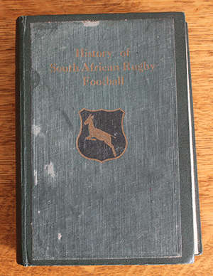 The History of South African Rugby Football (1875 -1932) by Ivord D. Difford