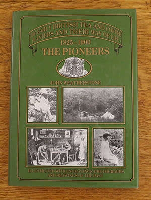 The Pioneers 1825-1900: The Early British Tea and Coffee Planters and Their Way of Life