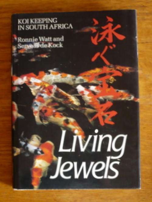 Living Jewels: Koi Keeping in South Africa by Ronnie Watt and Servaas de Kock