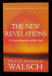 The New Revelations: A Conversation with God by Neale Donald Walsch